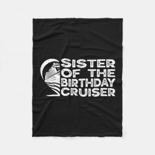 Sister Of The Birthday Cruiser Funny Cruise Vacati Fleece Blanket