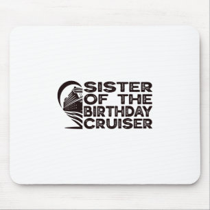 Sister Of The Birthday Cruiser Funny Cruise Vacati Mouse Pad