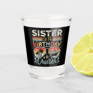 Sister of the Birthday Cruiser Vacation Shot Glass