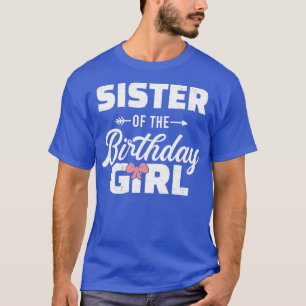 Sister of the birthday daughter girl matching fami T-Shirt