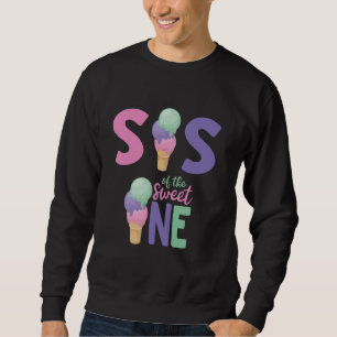 Sister Of The Birthday Day Girl Ice Cream Party Ma Sweatshirt