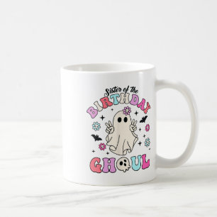 Sister Of The Birthday Ghoul Groovy Halloween Ghos Coffee Mug