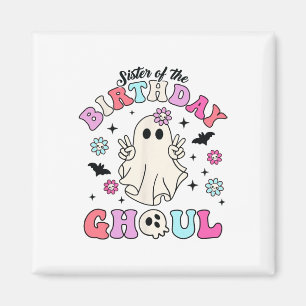 Sister Of The Birthday Ghoul Groovy Halloween Ghos Magnet