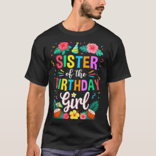 Sister Of The Birthday Girl Aloha Hawaii Party 1st T-Shirt