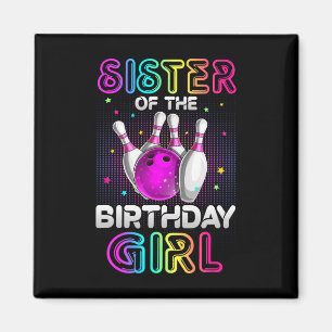 Sister Of The Birthday Girl Bowler Kid Bowling Par Magnet