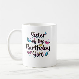 sister of the birthday girl coffee mug