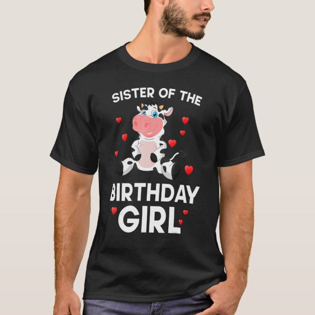 Sister Of The Birthday Girl Cow Animal Farm B-Day  T-Shirt (Front)