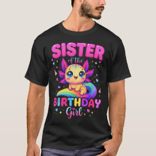 Sister Of The Birthday Girl Cute Axolotl Bday T-Shirt