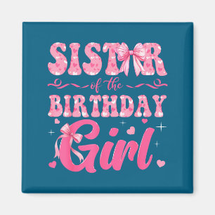 Sister Of The Birthday Girl Family Nk Coquette Bow Magnet