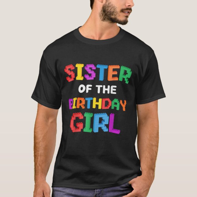Sister of the Birthday Girl Master Builder Bricks  T-Shirt (Front)