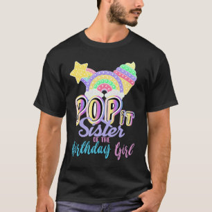 Sister Of The Birthday Girl Pop It Fidget Toy Fami T-Shirt