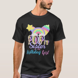 Sister Of The Birthday Girl Pop It Fidget Toy Fami T-Shirt