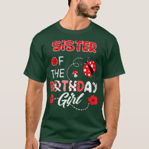 Sister Of The Birthday GirlFamily Ladybug Birthday T-Shirt