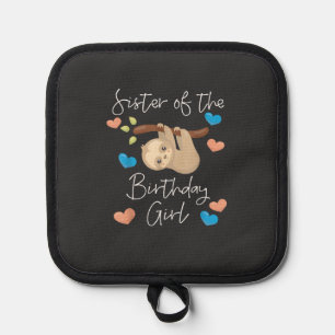 Sister of the Birthday Girls Sloth B-Day Party T-S Pot Holder
