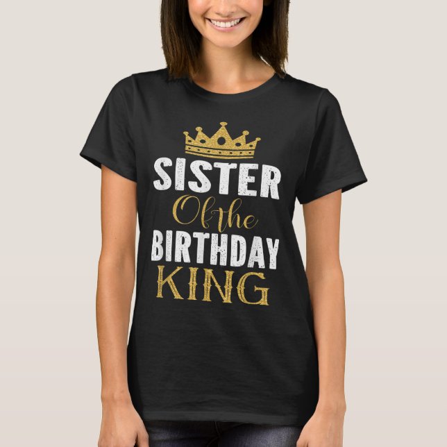 Sister Of The Birthday King Boys Bday Party Gift F T-Shirt (Front)