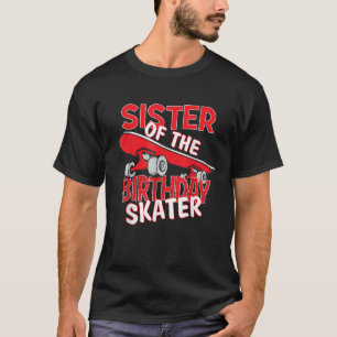 Sister Of The Birthday Skater Boy And Girl B day P T-Shirt