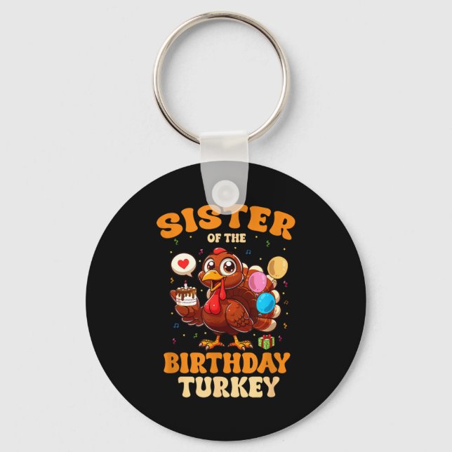 Sister Of The Birthday Turkey Family 1st Birthday  Key Ring (Front)