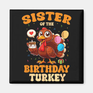 Sister Of The Birthday Turkey Family 1st Birthday  Magnet