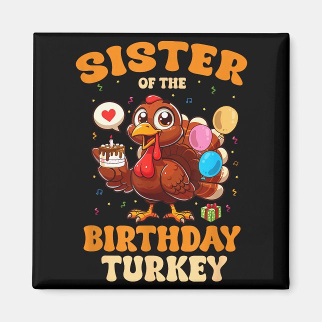 Sister Of The Birthday Turkey Family 1st Birthday  Magnet (Front)