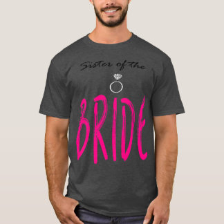 Sister of the Bride Bachelorette girls night out f T-Shirt
