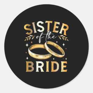 Sister Of The Bride Bride’s Sister Wedding And Eng Classic Round Sticker