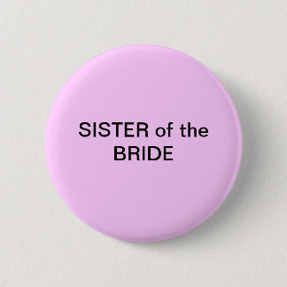 SISTER of the Bride Button/ pin