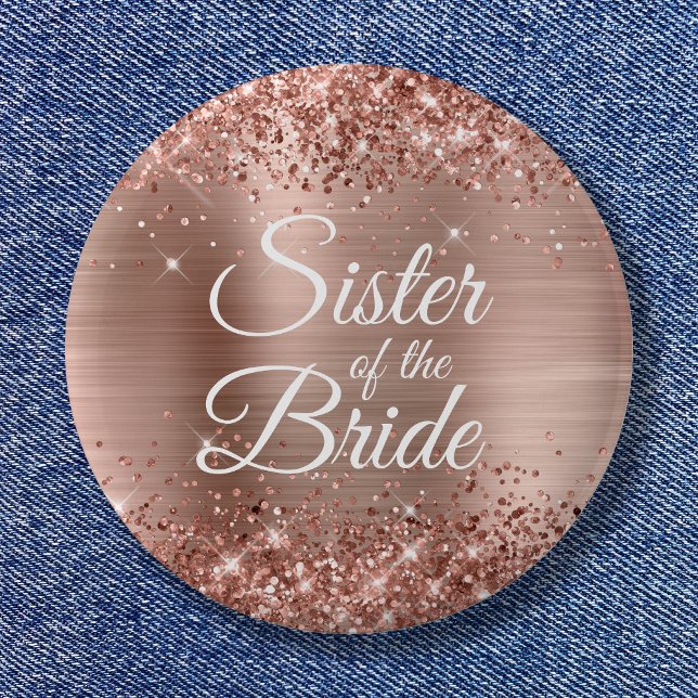 Sister of the Bride Glittery Rose Gold Foil 6 Cm Round Badge (Sister of the Bride Glittery Rose Gold Foil Button)