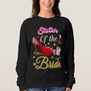 Sister Of The Bride Happy Wedding Flower Pink Shoe Sweatshirt