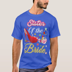 Sister Of The Bride Happy Wedding Flower Pink Shoe T-Shirt