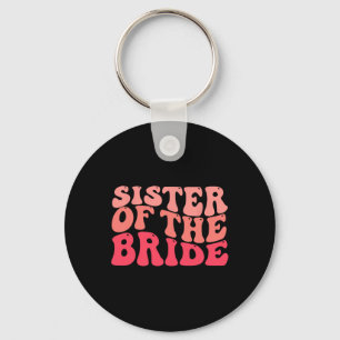 Sister Of The Bride Matching Bridal Party Happy We Key Ring