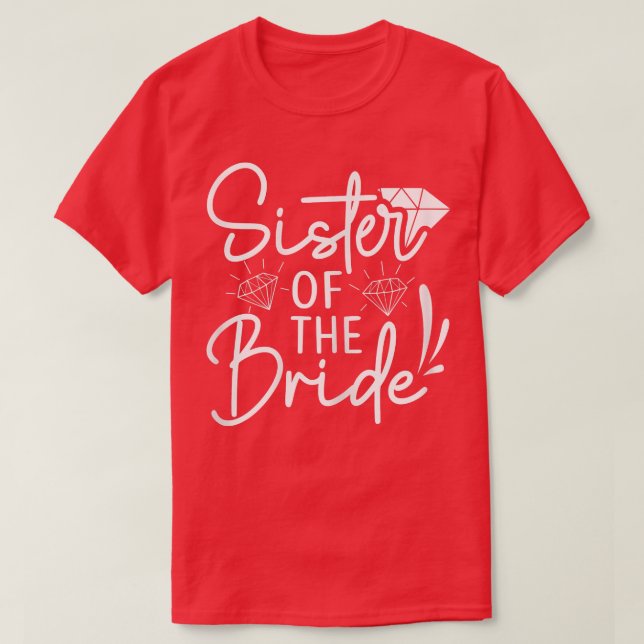 Sister Of The Bride Matching Wedding For Bachelore T-Shirt (Design Front)