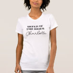 Sister Of The Bride Minimalist White T-Shirt<br><div class="desc">A minimalist white bachelorette party tee for the sister of the bride. To edit the text click on the personalise button.</div>