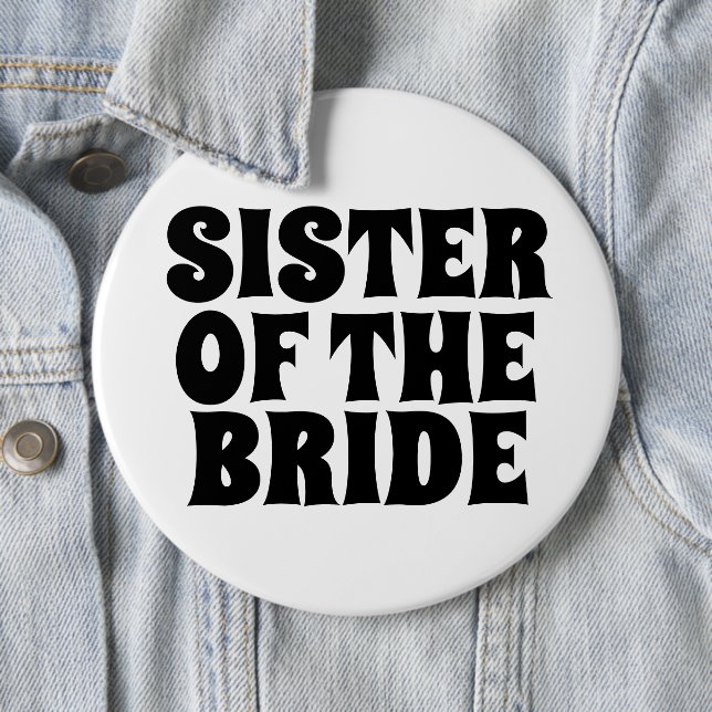 SISTER OF THE BRIDE round  BUTTON BADGE (In Situ)