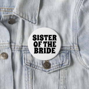SISTER OF THE BRIDE round  BUTTON BADGE