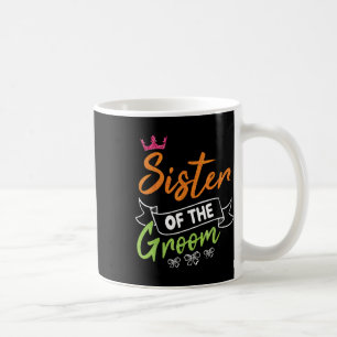 Sister Of The Groom Bride Happy Wedding Married Hu Coffee Mug