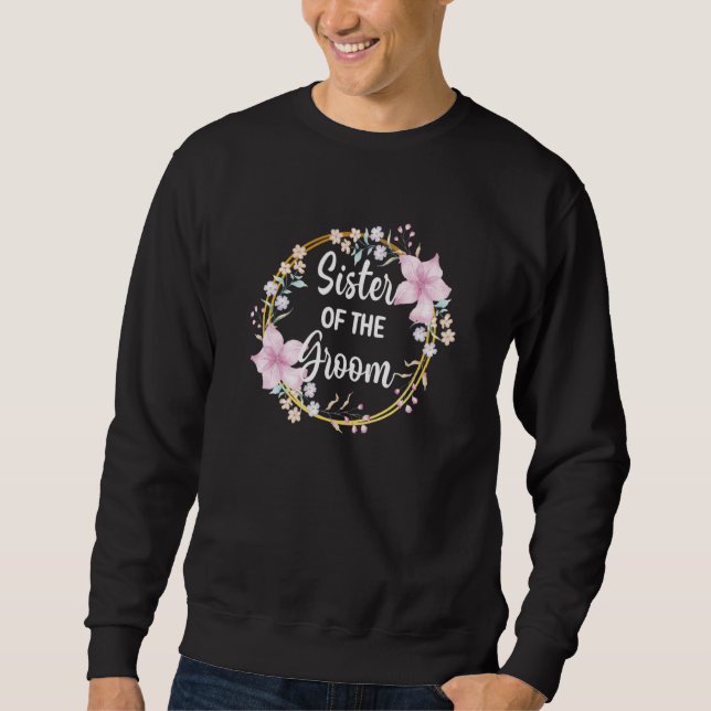 Sister Of The Groom Brother Party Sis Family Sweatshirt (Front)