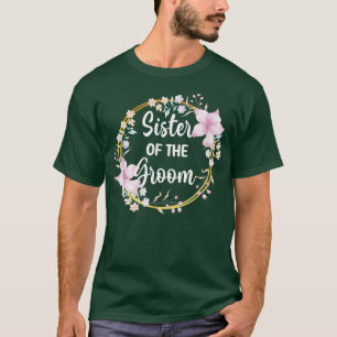 Sister Of The Groom Brother Party Sis Funny Family T-Shirt