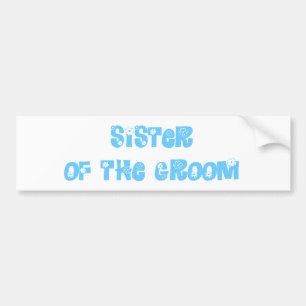 Sister of the Groom Bumper Sticker