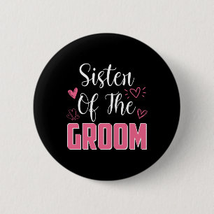 Sister Of The Groom Family Wedding Party Husband T 6 Cm Round Badge
