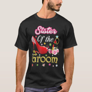 Sister Of The Groom Happy Wedding Flower Pink Shoe T-Shirt