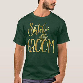 Sister of the GroomWedding Party Bride T-Shirt