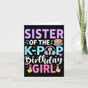 Sister of the k-pop birthday girl  card