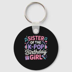 Sister of the k-pop birthday girl kpop korean key ring
