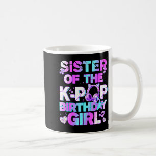 Sister of the k-pop birthday girls korean music coffee mug