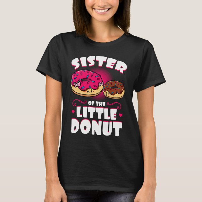 Sister Of The Little Donut Dessert Food Doughnut S T-Shirt (Front)