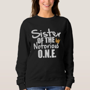 Sister Of The Notorious One Old School 1st Hip Hop Sweatshirt