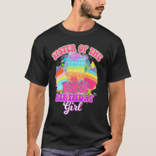 Sister Of The Pop It Birthday Girl Funny Poppin Fi T-Shirt