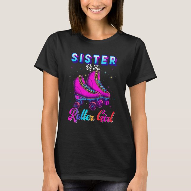 Sister Of The Roller Girl Roller Skating Birthday  T-Shirt (Front)