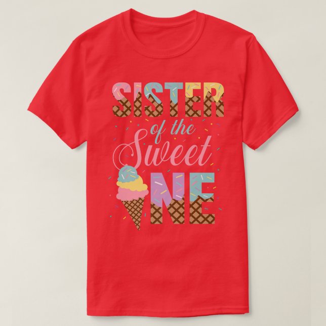 Sister Of The Sweet OneIce Cream Lovers Sweetie Gi T-Shirt (Design Front)