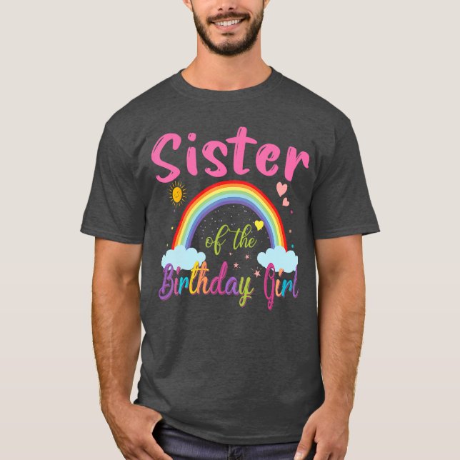 Sister ofhe Birthday Girl Rainbow Birthday Matchin T-Shirt (Front)
